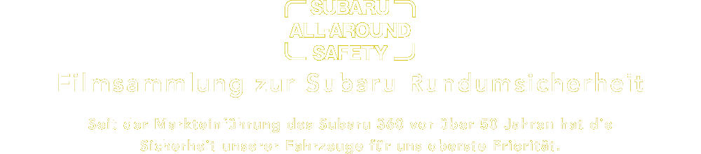 Subaru All-around Safety Filmsammlung zur Subaru Rundumsicherheit Seit der Markteinführung des Subaru 360 vor über 50 Jahren hat die Sicherheit unserer Fahrzeuge für uns oberste Priorität.