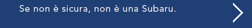 Se non e sicuro al 100%, non e un veicolo Subaru.