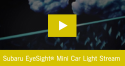 Subaru EyeSight&reg; Mini Car Light Stream