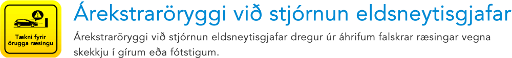 Tækni fyrir örugga ræsingu Árekstraröryggi við stjórnun eldsneytisgjafar Árekstraröryggi við stjórnun eldsneytisgjafar dregur úr áhrifum falskrar ræsingar vegna skekkju í gírum eða fótstigum.