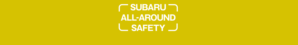 SUBARU ALL-AROUND SAFETY