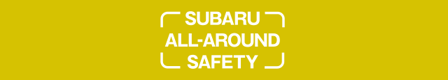 SUBARU ALL-AROUND SAFETY